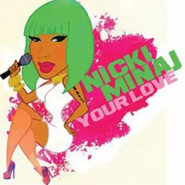Nicki Minaj - Your Love